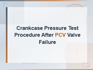 Testing Crankcase Pressure After Pcv Valve Failure